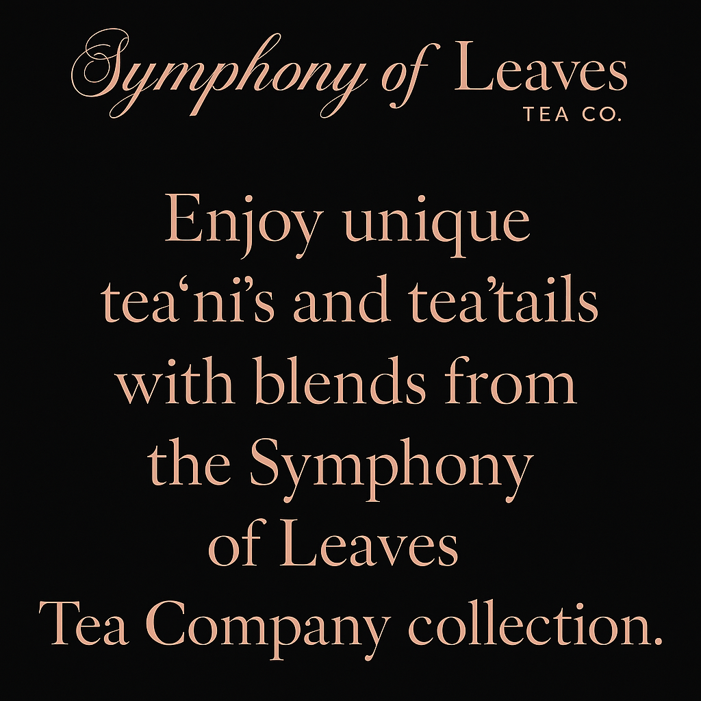 Luxury black and rose-gold graphic featuring the Symphony of Leaves Tea Co. logo and a message promoting artisan tea’ni’s, and tea’tails made with premium loose-leaf blends. 